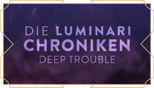 Die Luminari Chroniken: Gefahr aus der Tiefe
